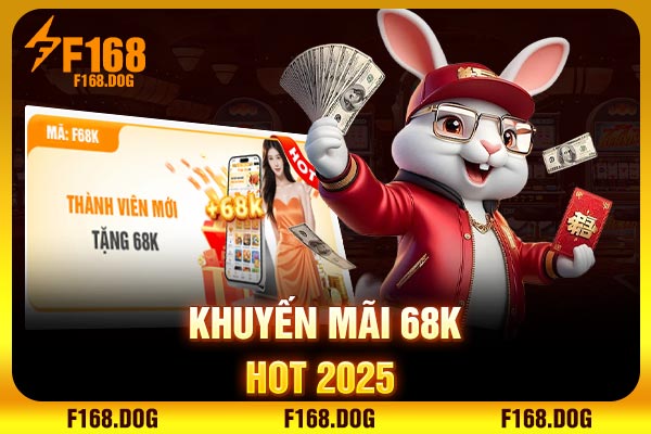 Khuyến mãi 68K hot 2025